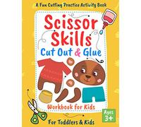 Scissor Skills Cut Out and Glue: Cut and Paste Workbook for Kids and Toddlers Ages 3+, Preschool and Kindergarten, A Fun Cutting Practice Activity ... Hand Eye Coordination (Let's Cut Paper)
