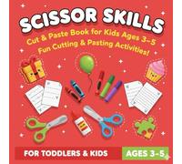 Scissor Skills: Cut & Paste Book for Kids Ages 3-5 (Cut, Paste & Create!)