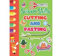 Scissor Skills Cutting and Pasting: Activity Workbook for Preschoolers and Kids, A Fun Cutting Practice Workbook For Kids Age 3 to 5