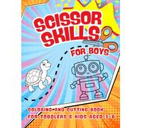 Scissor Skills for Boys: Preschool Activity Book, Learn to Cut Lines, Shapes, Fruits, and Animals; A Cutting and Coloring Activity Book for Kids Ages 3 to 6