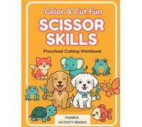Scissor Skills for Kids Ages 3-5: A Colorful Preschool Workbook with Progressive Cutting Activities to Build Fine Motor Skills, Hand-Eye Coordination, Confidence, and Kindergarten Readiness