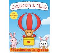 Scissor Skills for Kids Ages 3-5: A Preschool Activity Book for Learning to Cut Lines, Different Shapes, Cute Animals, and Develop Coloring Skills
