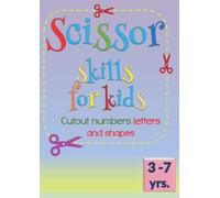 SCISSOR SKILLS FOR KIDS: Cutout Numbers Letters and Shapes