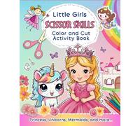 Scissor Skills for Little Girls Preschool Activity Book. Unicorn, Mermaid, Princess, Cute Animals Coloring and Cut Crafts for Girls. Color and Cut Out ... Crafts for Kindergarden Preschooler Kids