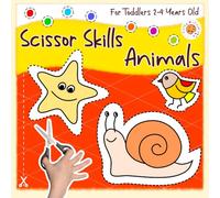 Scissor Skills for Toddlers 2-4 Years Old - Animals: Cut and Paste Activity Book for Kids Ages 2, 3, 4; My First Cutting Practice Workbook for Preschool Girls and Boys