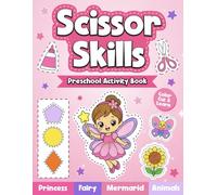 Scissor Skills Preschool Activity Book: A Fun Cutting Practice and Coloring Book for Kids Ages 3-5 | Learn to Cut Unicorn, Princess, Fairy, Mermaid, Animals, Lines & Shapes, Fruits and more