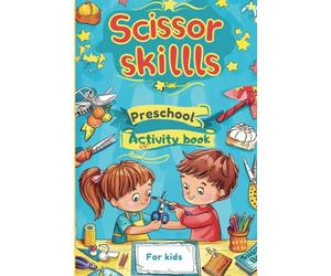 Scissor skills Preschool Activity Book for kids ages 3-5: Learn to Cut Lines, Shapes, Animals, and Many Cute Objects with pasting and colouring