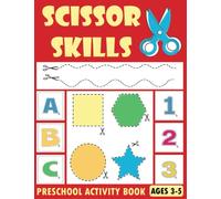 Scissor Skills Preschool Activity Book: Fun Cutting and coloring Workbook - Learn to Cut Lines, Shapes, Alphabets and Numbers - Kindergarten Learning Activities for kids Ages 3-5 (Cut, Color & glue)