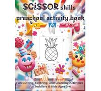 scissor skills preschool activity book: Fun Cutting, Coloring, and Learning Activities for Toddlers & Kids Ages 3-6