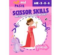 Scissor Skills Preschool Workbook for Girls: A Story-Based Fine Motor Adventure in Fairyland: Includes 30+ Magical Cut & Paste Tasks with Princess ... Scissor Skills Workbooks for Preschoolers)