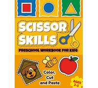 Scissor Skills Preschool Workbook for Kids: A Fun Cutting Practice Activity Book for Toddlers and Kindergarteners: Learn Scissor Safety with Lines, ... Cut & Paste Crafts to Build Fine Motor Skills