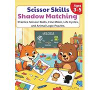 Scissor Skills & Shadow Matching: Logic Puzzles for Kids Ages 3-5: Educational Workbook for Preschoolers Ages 3-5 | Practice Scissor Skills, Fine Motor, Life Cycles, and Animal Logic Puzzles.