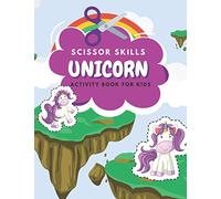 Scissor Skills Unicorn Activity Book For Kids: Fun Coloring And Practice Cutting For Preschool Toddlers Ages 3 And Up | Cute Unicorn Activity Book For Kids (Cute And Funny Scissor Skills Book Series)