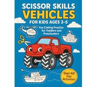 Scissor Skills Vehicles for Kids Ages 3-5: Cut and Color Cars, Trucks, Trains, Boats & Construction Vehicles | Fun Cutting Practice Book for Toddlers and Preschoolers