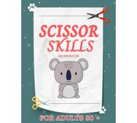 Scissor Skills WorkBook For Adults 80 +: A Fun Cutting Practice Activity Book for Toddlers and Kids: Scissor Practice for Preschool ... Fun Animals, Shapes and Patterns