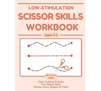 Scissor Skills Workbook for Kids Ages 3-5: Low-Stimulation Cutting Practice for Toddlers and Preschoolers | Fine Motor Skills and Calm Learning Activities (Calm Learning Skills Series)