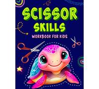 Scissor Skills Workbook For Kids: Pre-k Cutting Workbook Age 4-5 And Up, Color, Cut And Paste Fruits, Animals, Dinosaurs And More.