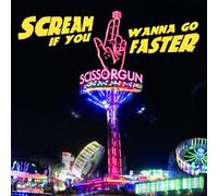 Scissorgun - Scream If You Wanna Go Faster