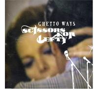 Scissors For Lefty - Ghetto Ways