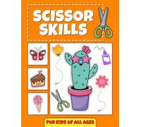 Scissors Skills: For all Ages encourage fine motor skills and cognitive skills, for kids all ages, give encouraging early leaving at home, exposes ... like numbers, color, and shapes, 76 pages.