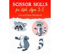 Scissors Skills for Kids Ages 3-5: Scissor Skills Activity Book: Cut and Paste Workbook! A Fun Scissor Skills Preschool Workbook for Kids