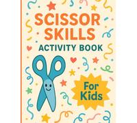 Scissors Skills for Little Hands: Fun Cutting Practice for Kids Ages 3-5: Cut, Learn & Play: A Fun Scissor Skills Activity Book for Kids