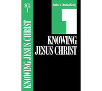 Scl 1 Knowing Jesus Christ (Studies in Christian Living Series)