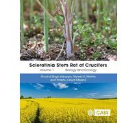 Sclerotinia Stem Rot of Crucifers, Volume 1: Biology and Ecology