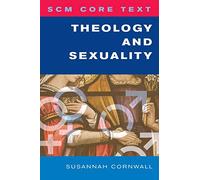 SCM Core Text Theology and Sexuality (Scm Core Texts)