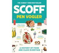 Scoff : A History of Food and Class in Britain