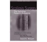 Scoliosis Surgery: The Definitive Patient's Reference
