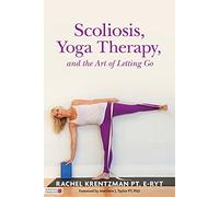 Scoliosis, Yoga Therapy, and the Art of Letting Go