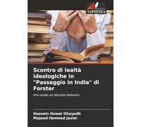 Scontro di lealtà ideologiche in "Passaggio in India" di Forster: Uno studio sul discorso letterario