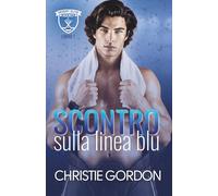 Scontro sulla Linea Blu: Romance MM hockey con risveglio bisessuale e opposti che si attraggono: 1 (Desert Elite Hockey Italian)