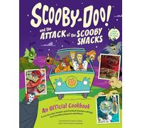 Scooby-Doo! and the Attack of the Scooby Snacks [An Official Cookbook] : From Scooby Snacks and Pickled Vampire Wings to Fried Moonbeams and More