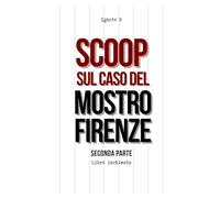 Scoop sul caso del Mostro di Firenze - Seconda parte