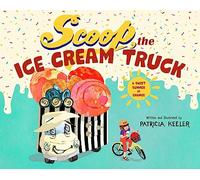 Scoop, the Ice Cream Truck: A Sweet Summer of Change