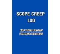 Scope Creep Log: And Other PM Problems: A funny gift journal for the stressed out project manager in your life | Project manager problems
