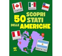 Scopri 50 Stati delle Americhe: Libro con Domande e Quiz sulle Nazioni Americane e dell’America Latina, per Imparare ad Orientarsi nel Mondo e a Riconoscere le Bandiere (Scopri gli Stati del Mondo)