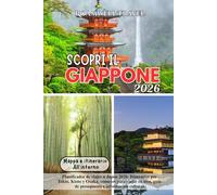 SCOPRI IL GIAPPONE 2026: Guida di viaggio per il Giappone 2026: itinerari per Tokyo, Kyoto e Osaka, consigli sui treni, guida al budget e approfondimenti culturali.