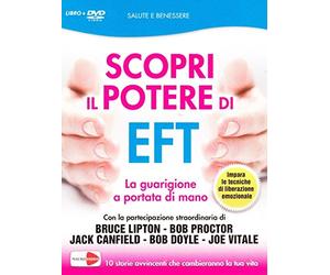 Scopri il potere di EFT. La tua guarigione è nelle tue mani. DVD. Con libro