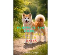 Scopri il tuo Cane:Tutto sulla razza: Akita
