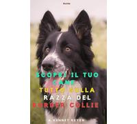 Scopri il tuo Cane: Tutto sulla razza del Border Collie