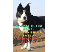 Scopri il tuo Cane:Tutto sulla razza: Laika Russo-Europeo