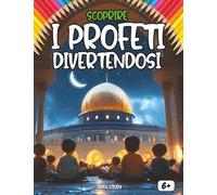 Scoprire i Profeti divertendosi: Un viaggio educativo e creativo per conoscere la vita, le storie e gli insegnamenti dei Profeti in modo semplice e divertente