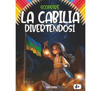 Scoprire la Cabilia divertendosi: Un viaggio educativo e colorato alla scoperta della storia, della cultura, delle tradizioni e delle leggende della Cabilia