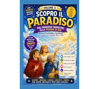 Scopro il Paradiso: Dal Paradiso Terrestre alla visione di Dio (Scopro la Divina Commedia)