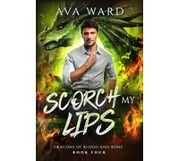 Scorch My Lips: Dragons of Blood and Bone #4: A Viking Dragon Shifter Paranormal Romance