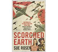 Scorched Earth: Australia’s Secret Plan for Total War Under Japanese Invasion in World War Two