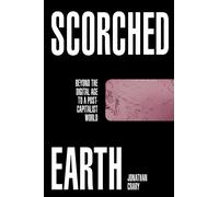 Scorched Earth: Beyond the Digital Age to a Post-Capitalist World | Hardcover